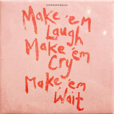 Stereophonics -  Make 'Em Laugh, Make 'Em Cry, Make 'Em Wait